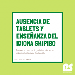 Ausencia de tablets y enseñanza del idioma shipibo